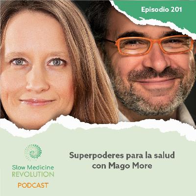 201 - Superpoderes para tu salud con Mago More
