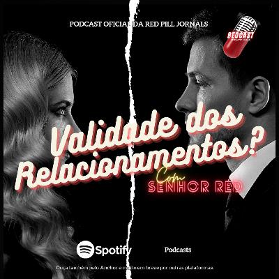 RedCast S1E4 - Validade dos Relacionamentos?