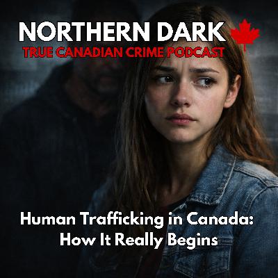 ND EP: 34 - Human Trafficking in Canada: How It Really Begins