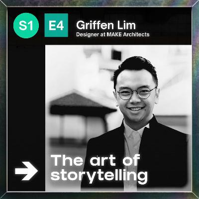 EP4 Pt. 2: Griffen Lim - The Art of Storytelling