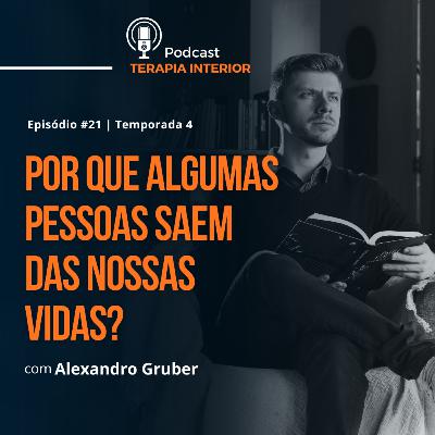 #04 EP21 - Por que algumas pessoas saem de nossas vidas?