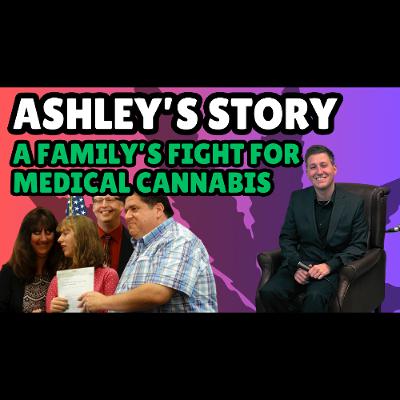 #252 – Ashley’s Story: A Family’s Fight for Medical Cannabis