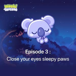 Episode 3 | Close your eyes sleeply paws