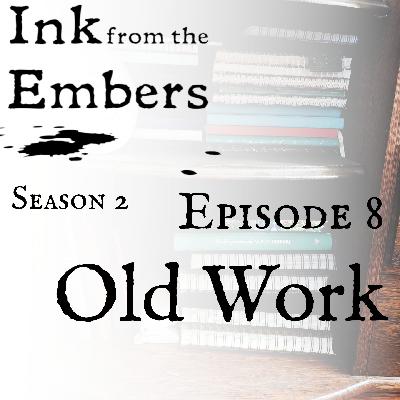 Season 2 Episode 8: Old Work