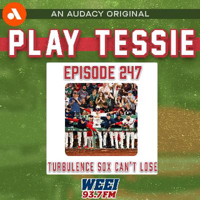 Episode 247 - Turbulence Sox Can't Lose!!