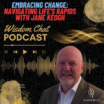 S2 Ep75: Embracing Change: Navigating Life's Rapids with Jane Keogh