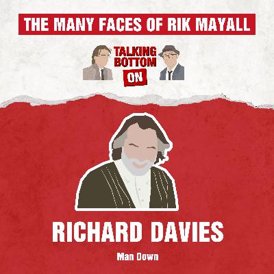 The Many Faces of Rik Mayall: Talking Bottom on Richard Davies in Man Down