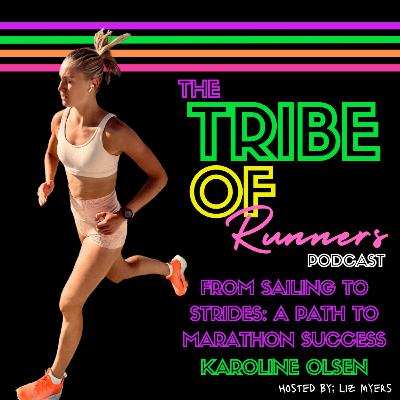 065: From Sailing to Strides: A Path to Marathon Success with Karoline Olsen