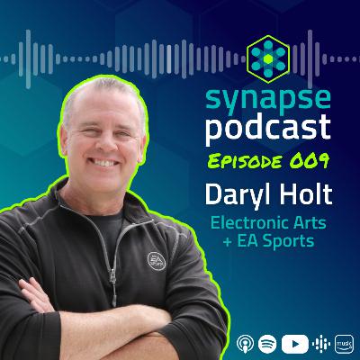 Ep. 009 - Daryl Holt, Electronic Arts & EA Sports