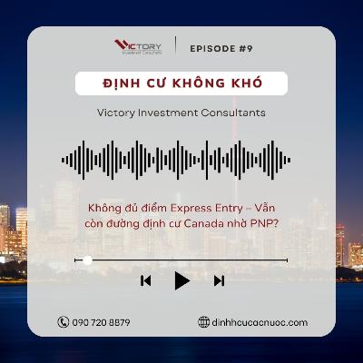 Episode #9: Không đủ điểm Express Entry – Vẫn còn đường định cư Canada nhờ PNP?