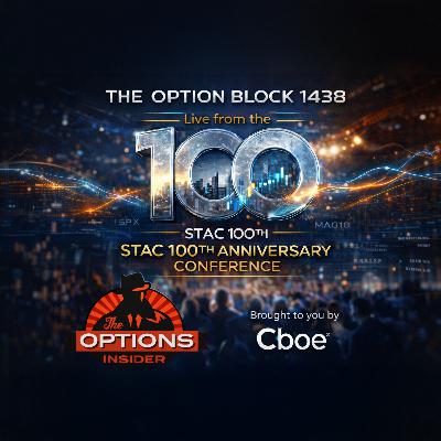 The Option Block 1438: Live from the STAC 100th Anniversary Conference The Option Block 1438: Live from the STAC 100th Anniversary Conference