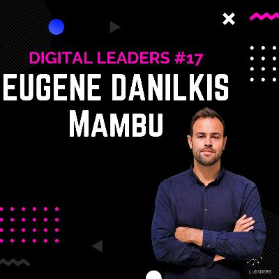Building a unicorn by enabling banks through software and cloud -Eugene Danilkis, Co-Founder of Mambu Building a unicorn by enabling banks through software and cloud -Eugene Danilkis, Co-Founder of Mambu