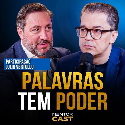 Mentor Cast #303 part. JulioVertullo - Qual impacto das nossas palavras? Mentor Cast #303 part. JulioVertullo - Qual impacto das nossas palavras?