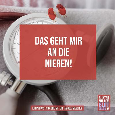 Das geht mir an die Nieren!
