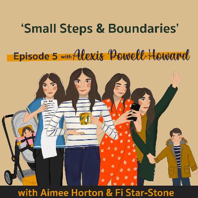 Episode 5 - Small steps and boundaries