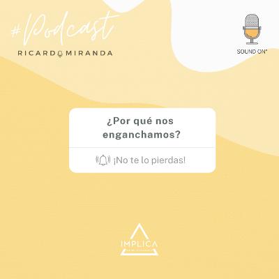 ¿Por qué nos enganchamos?: Adicción a las redes