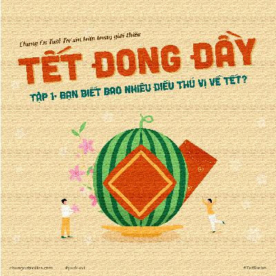 Tết Đong Đầy #1: Bạn biết gì về Tết?