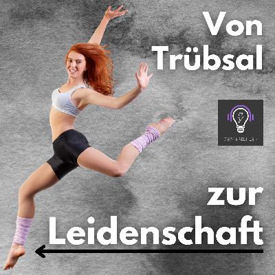 33 Von Trübsal zur Leidenschaft