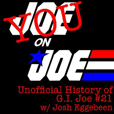 You on Joe: The Unofficial Companion to G.I. Joe #21 w/ Josh Eggebeen