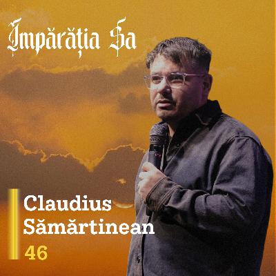 Împărăția Sa | E46: Abuzul personal 2 - Claudius Sămărtinean