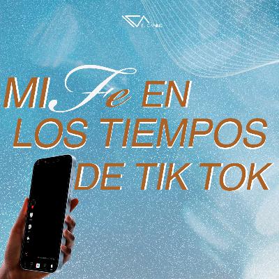 Mi fe en los tiempos de Tik Tok | Ps. Luis Izquierdo