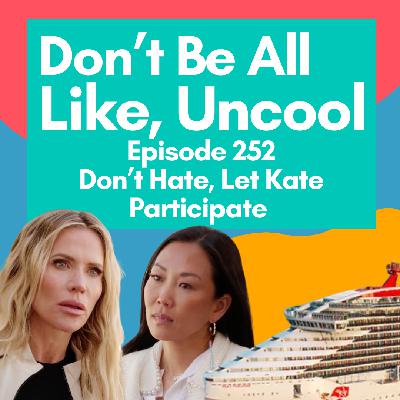 Episode 252: Don’t Hate, Let Kate Participate Episode 252: Don’t Hate, Let Kate Participate
