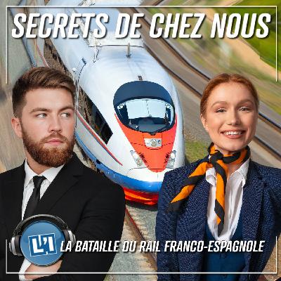 ZOOM SUR LA BATAILLE DU RAIL FRANCE / ESPAGNE ZOOM SUR LA BATAILLE DU RAIL FRANCE / ESPAGNE