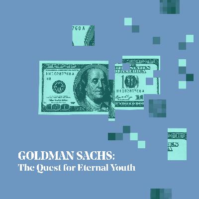 Goldman Sachs: The Quest for Eternal Youth