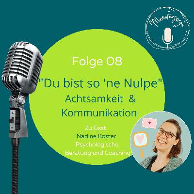Folge 08 - "Achtsamkeit & Kommunikation"