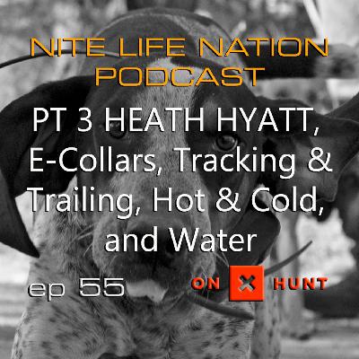 PART 3 with HEATH HYATT, E-Collars, Tracking & Trailing, Thermals, Hot & Cold, and Water PART 3 with HEATH HYATT, E-Collars, Tracking & Trailing, Thermals, Hot & Cold, and Water