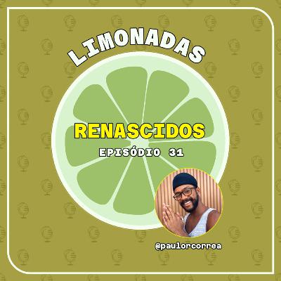 #31 - Renascidos (com Paulo Corrêa)