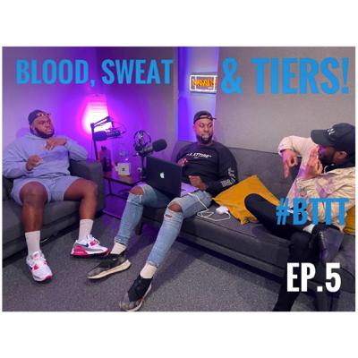 EP.5 - "BLOOD, SWEAT AND TIERS!"