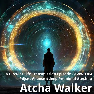 A Circular Life Transmission Episode - AWWD304 - djset - house - deep - minimal - techno A Circular Life Transmission Episode - AWWD304 - djset - house - deep - minimal - techno