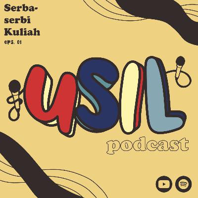 Serba-Serbi Kuliah | Usil Podcast Bagian 01