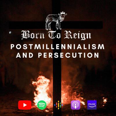 Postmillennialism and Persecution