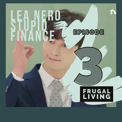 Lea Nero Stupid Finance episode #3 FRUGAL LIVING