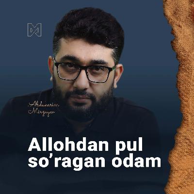 Allohdan pul so'ragan odam