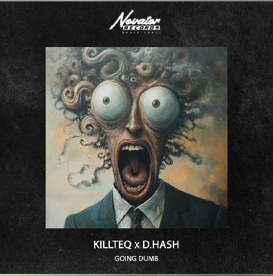 KILLTEQ, D.Hash - Going Dumb