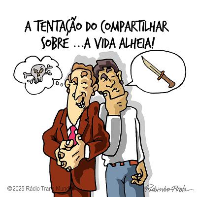 A tentação do compartilhar sobre ...a vida alheia! A tentação do compartilhar sobre ...a vida alheia!