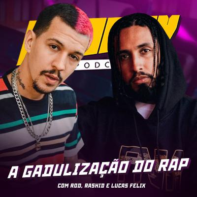 #30 | Existe uma "gadulização" no rap? (Com Rashid e Rod 3030)