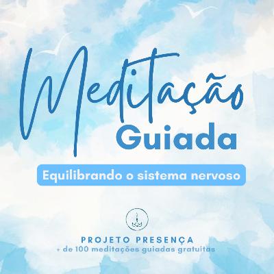 Meditação guiada - Equilibrando o sistema nervoso Meditação guiada - Equilibrando o sistema nervoso