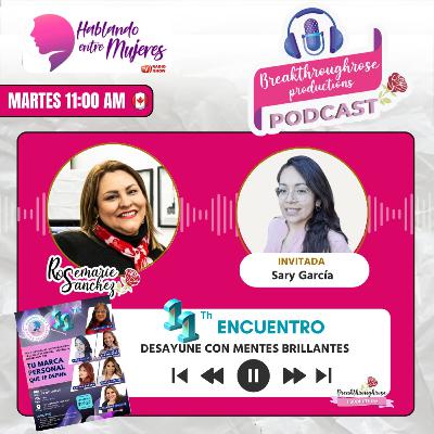 HABLANDO ENTRE MUJERES - ENTREVISTA CON SARY GARCÍA (11° ENCUENTRO CON MENTES BRILLANTES)