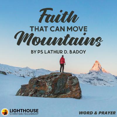 Faith that Moves Mountains by Ps Lathur Badoy