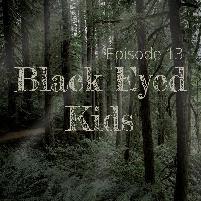Episode 13: Black Eyed Kids
