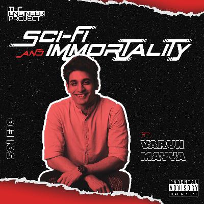 S01E10 | Sci-Fi and Immortality ft. Varun Mayya