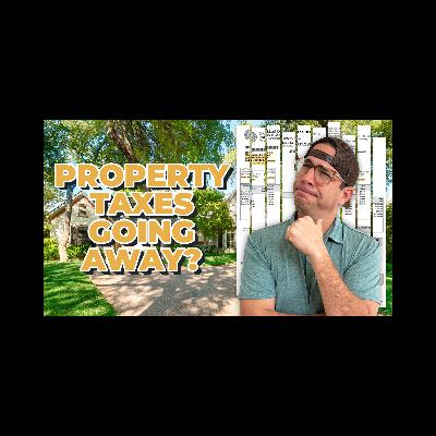 Property Taxes Going Away? Real Estate Q&A You Need to Hear