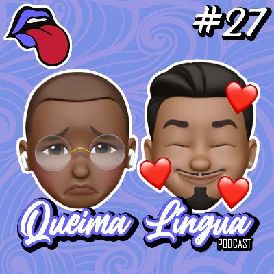 Queima Língua #27 - A Dor Desse Amor