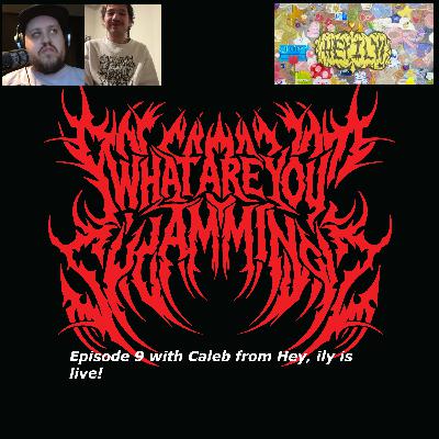 Episode 9 with Caleb from Hey ILY!