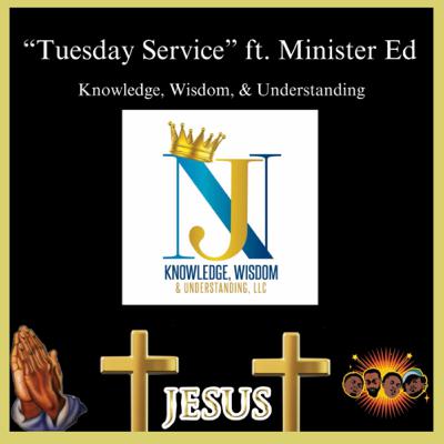 EP #120 : “Tuesday Service” ft. Minister Ed