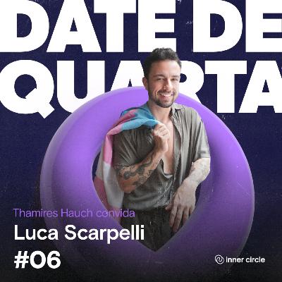 Date de Quarta #06 - Luca Scarpelli